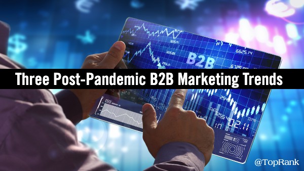 From Tech to Human: Three Post Pandemic B2B Marketing Trends